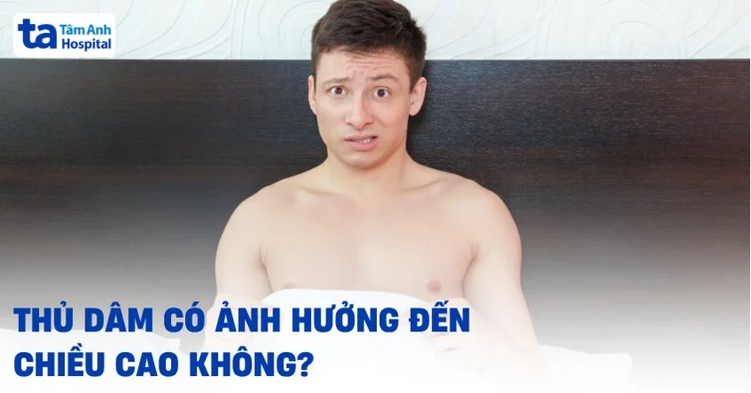Thủ dâm có ảnh hưởng đến chiều cao không?